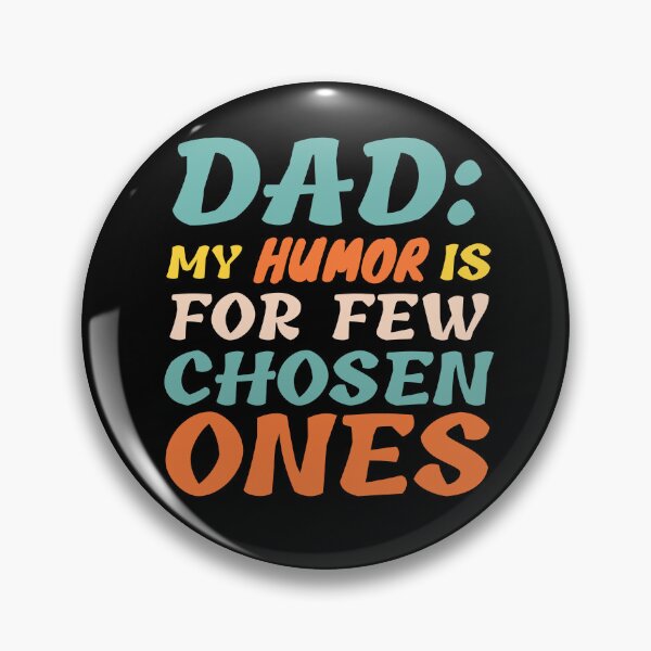 Item preview, Dad: My Humor Is For Few Chosen Ones designed and sold by Printshac.