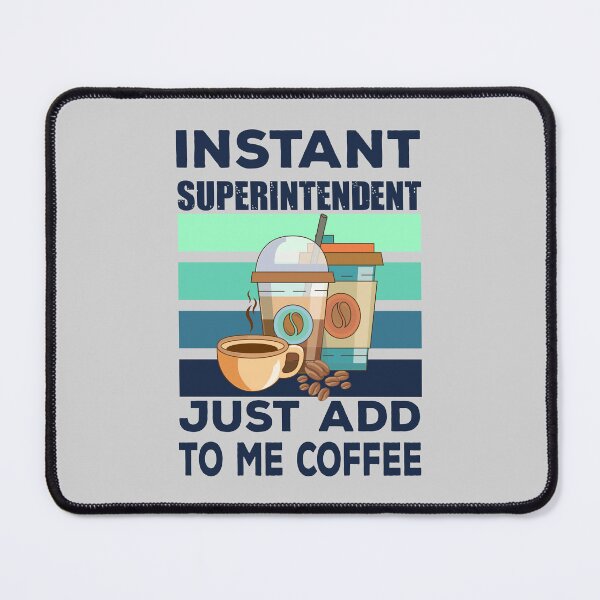 Item preview, Instant superintendent just add to me coffee, dark text, overseer, funny supervisor, coffee lover gift, coffee and job title  designed and sold by SGS-.