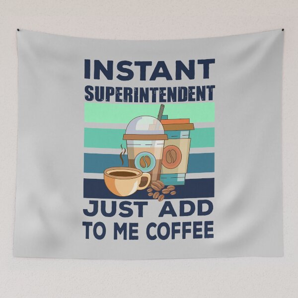 Item preview, Instant superintendent just add to me coffee, dark text, overseer, funny supervisor, coffee lover gift, coffee and job title  designed and sold by SGS-.