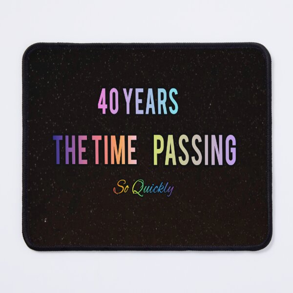 Item preview, 40 Years the time passine so quickly designed and sold by HMMarketART.