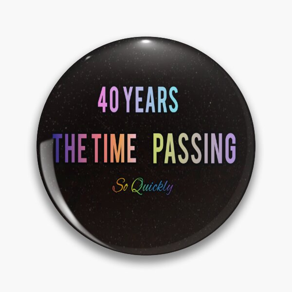 Item preview, 40 Years the time passine so quickly designed and sold by HMMarketART.