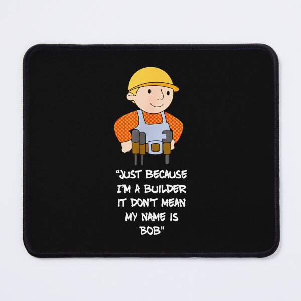 Item preview, Just because I'm a builder it don't mean my name is bob designed and sold by ClothingAL1.