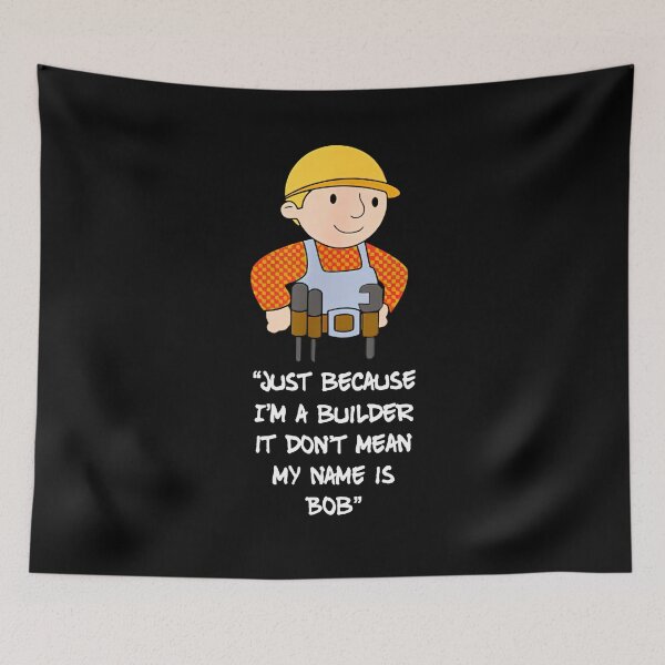 Item preview, Just because I'm a builder it don't mean my name is bob designed and sold by ClothingAL1.