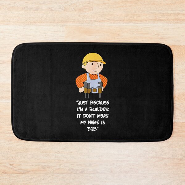 Item preview, Just because I'm a builder it don't mean my name is bob designed and sold by ClothingAL1.