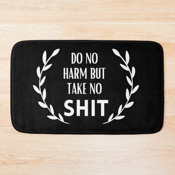 Item preview, Do no harm but take no shit designed and sold by Thetruemo.