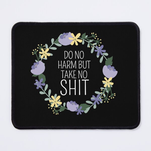 Item preview, Do no harm but take no shit designed and sold by Thetruemo.