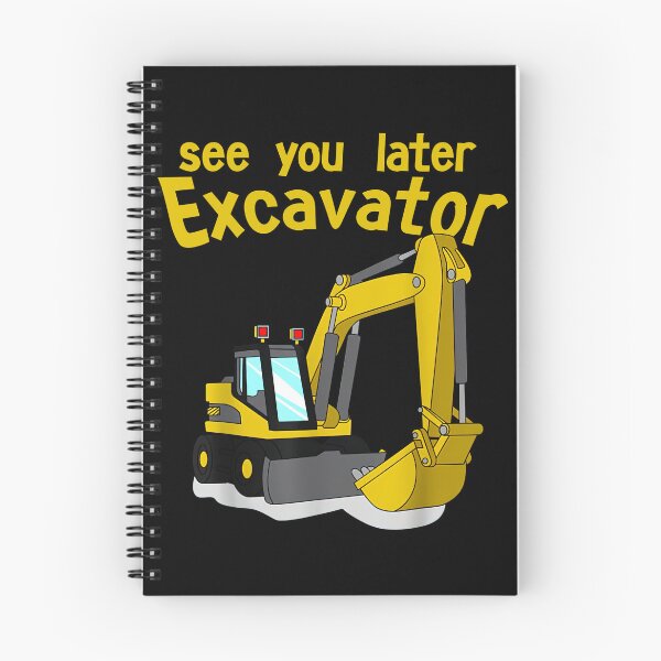 Item preview, See You Later Excavator designed and sold by ClothingAL1.