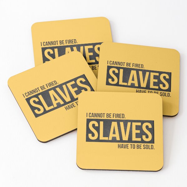 Item preview, I cannot be fired. Slaves have to be sold. designed and sold by knappidesign.