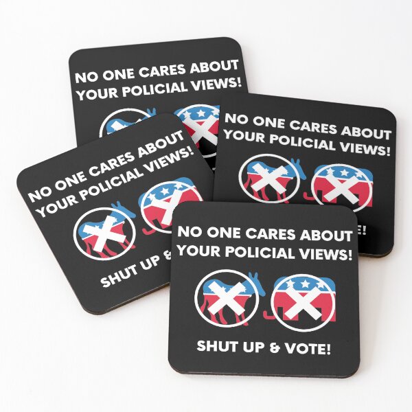 Item preview, No One Cares About Your Political Views, Shut Up & Vote! designed and sold by MojaveTradePost.
