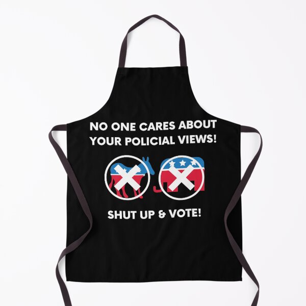 Item preview, No One Cares About Your Political Views, Shut Up & Vote! designed and sold by MojaveTradePost.