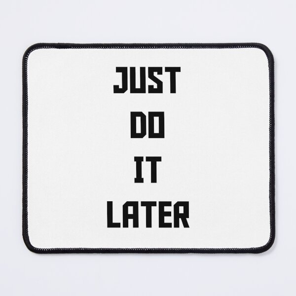 Item preview, Just do it Later designed and sold by Cosix.
