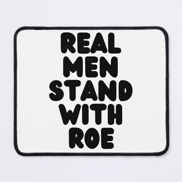Item preview, Real men stand with Roe Black Text designed and sold by Zevy-Darling.