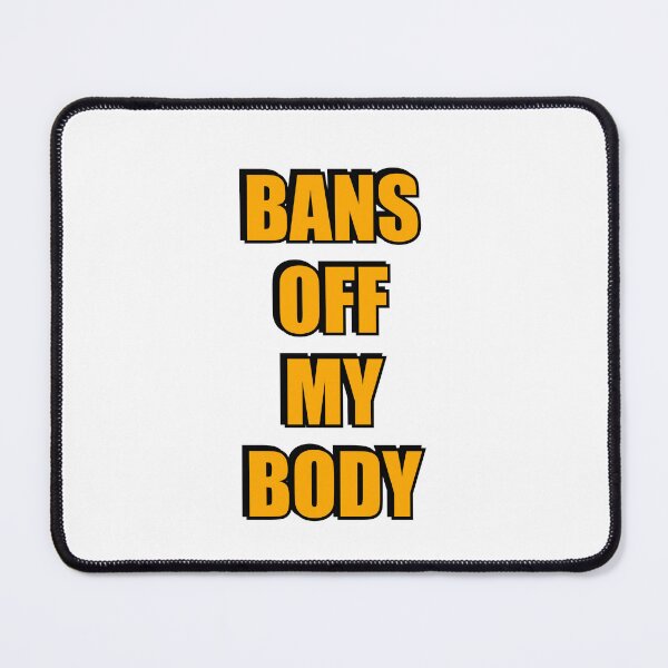 Item preview, Bans Off My Body designed and sold by Inspirationmotivation.