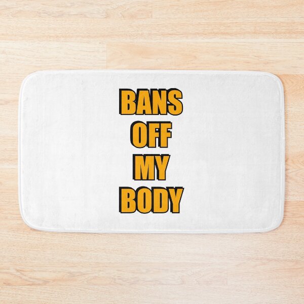 Item preview, Bans Off My Body designed and sold by Inspirationmotivation.