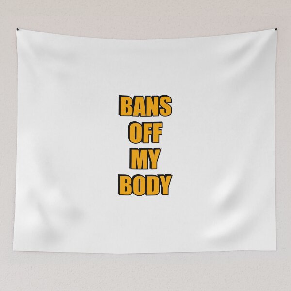Item preview, Bans Off My Body designed and sold by Inspirationmotivation.