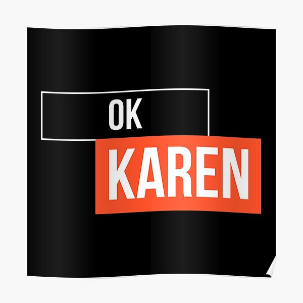 Ok Karen Poster For Sale By Khrizo2pl Redbubble