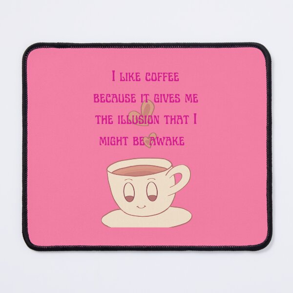 Item preview,   I like coffee because it gives me the illusion that I might be awake- Coffee Quotes designed and sold by dylan150488.
