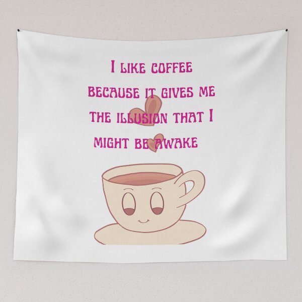Item preview,   I like coffee because it gives me the illusion that I might be awake- Coffee Quotes designed and sold by dylan150488.