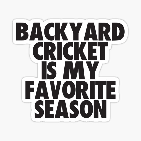 "Backyard Cricket Is My Favorite Season Gift for Backyard Cricket