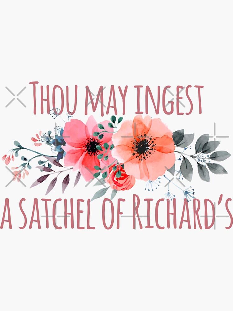 What Does Thou May Ingest A Satchel Of Richards Mean