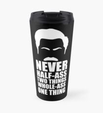 Never Half-Ass Two Things Travel Mug