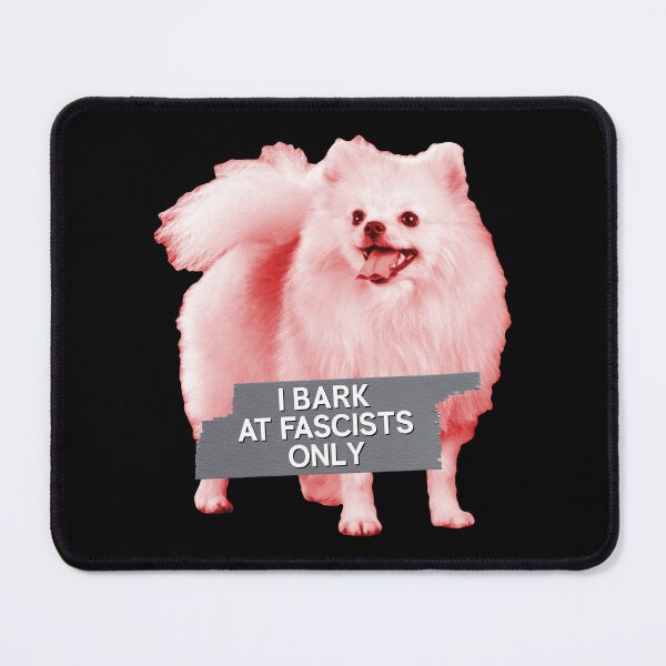 Item preview, I Bark At Fascists Only - Funny Political Meme designed and sold by Picket Club.