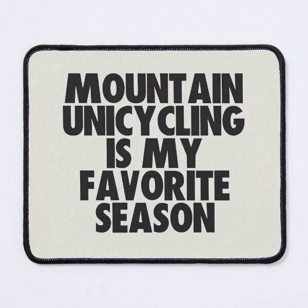 Item preview, Mountain Unicycling Is My Favorite Season - Gift for Mountain Unicycling Fans designed and sold by kindxinn.