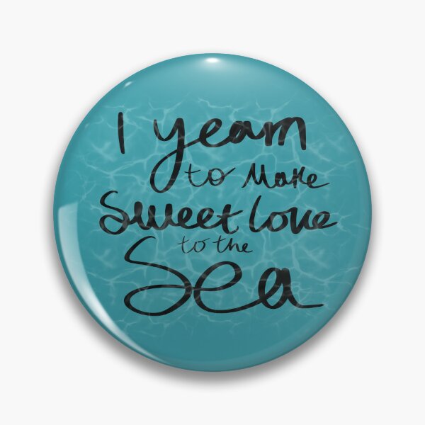 Item preview, Yearn to make love to the sea (ofmd quote) designed and sold by Alex Tal.