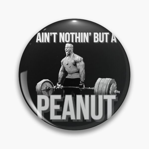 Item preview, RONNIE COLEMAN AINT NOTHIN BUT A PEANUT designed and sold by goonsquadLTD.