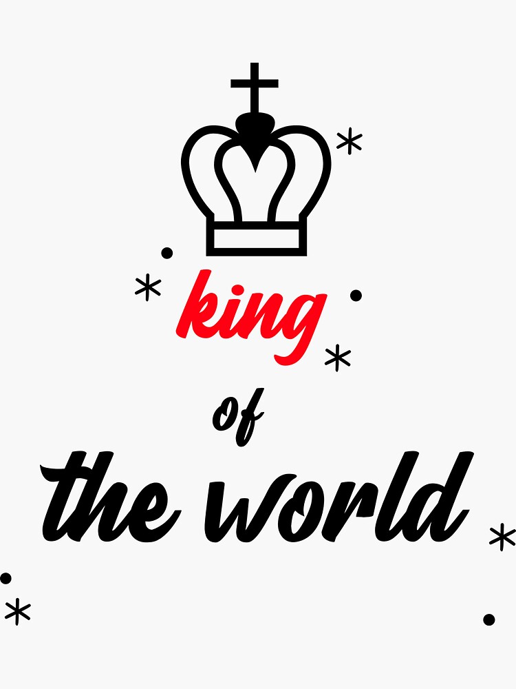 "king of the world" Sticker for Sale by assergallery Redbubble