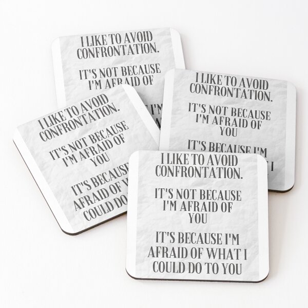 Item preview, I like to avoid confrontation,  its not that I'm afraid of you  I'm afraid of what I could do to you,  designed and sold by Pugnaciousprint.