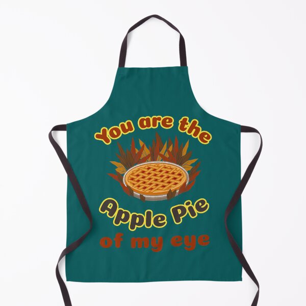 Item preview, "You Are The Apple Pie Of My Eye" Apple Pie Lovers, Cute, Colorful,  designed and sold by JustAmbers.