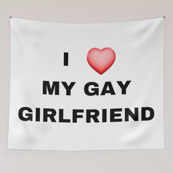 Item preview, I LOVE MY GAY GIRLFRIEND designed and sold by micaelatompkins.
