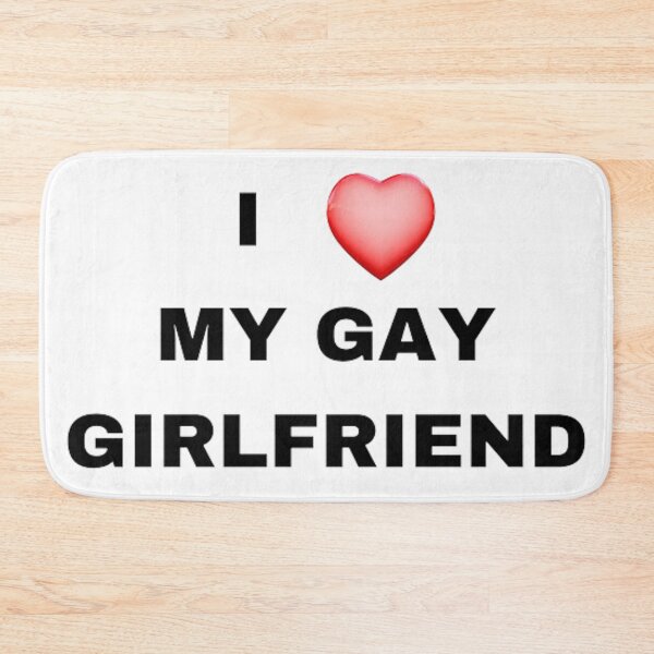 Item preview, I LOVE MY GAY GIRLFRIEND designed and sold by micaelatompkins.