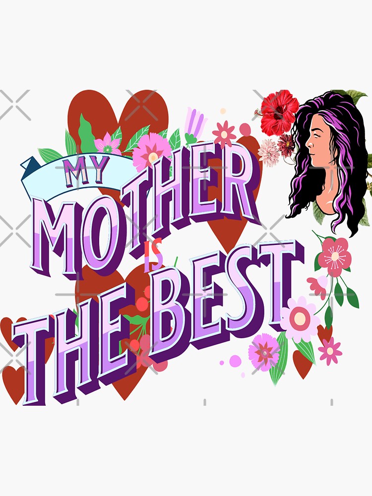 "my mother is the best / best design for the best mother / " Sticker by