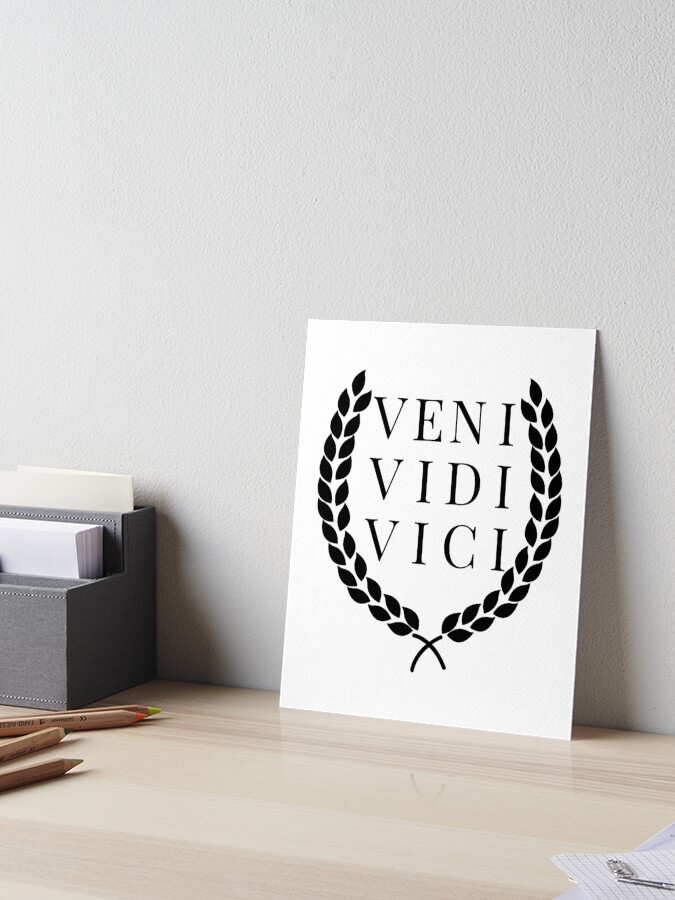 Veni Vidi Vici (I Came I Saw I Conquered) | Art Board Print