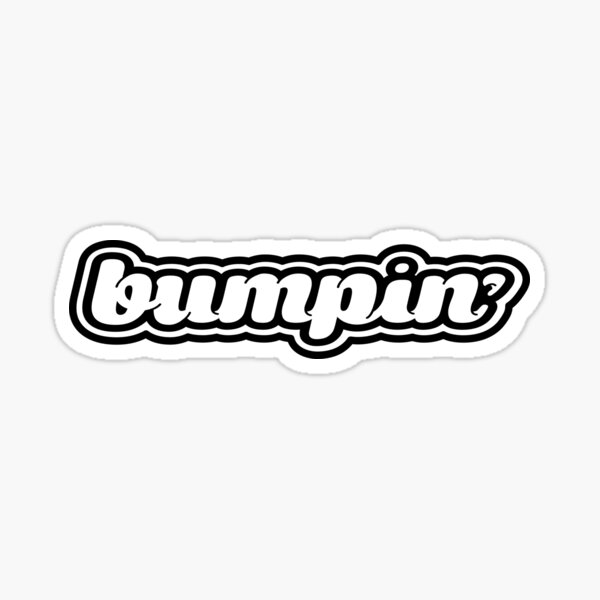 Bumpin' Sticker