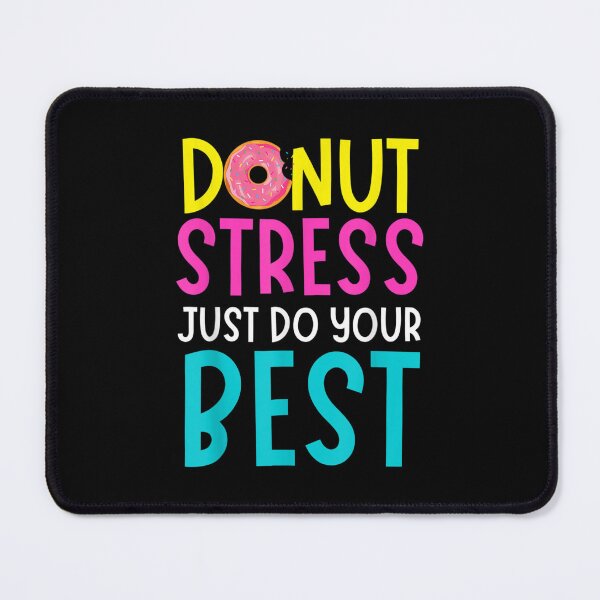 Item preview, Donut Stress Just Do your Best designed and sold by ChelonaFarrar.