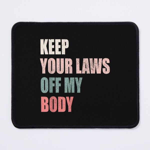 Item preview, Keep Your Laws Off My Body designed and sold by ChelonaFarrar.