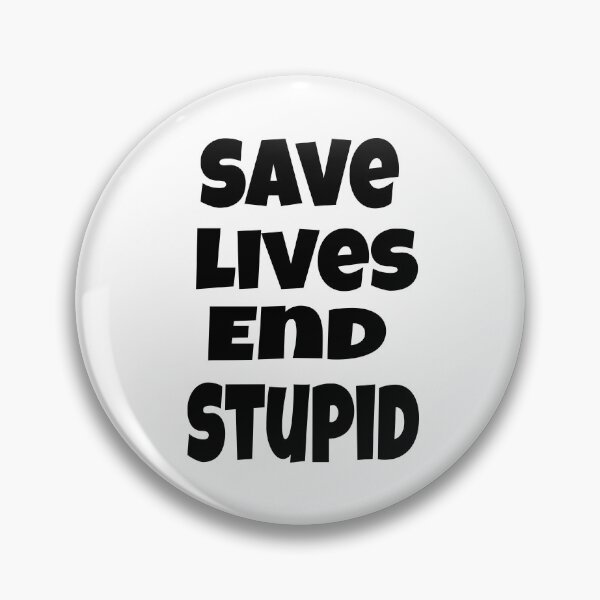 Item preview, SAVE LIVES END STUPID designed and sold by dbooth4u2.