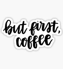 but first, coffee Sticker
