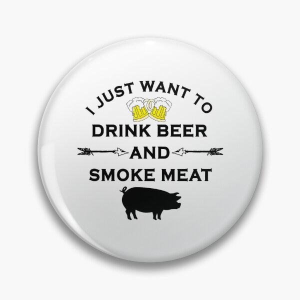 Item preview, I Just Want To Drink Beer And Smoke Meat designed and sold by levintere.
