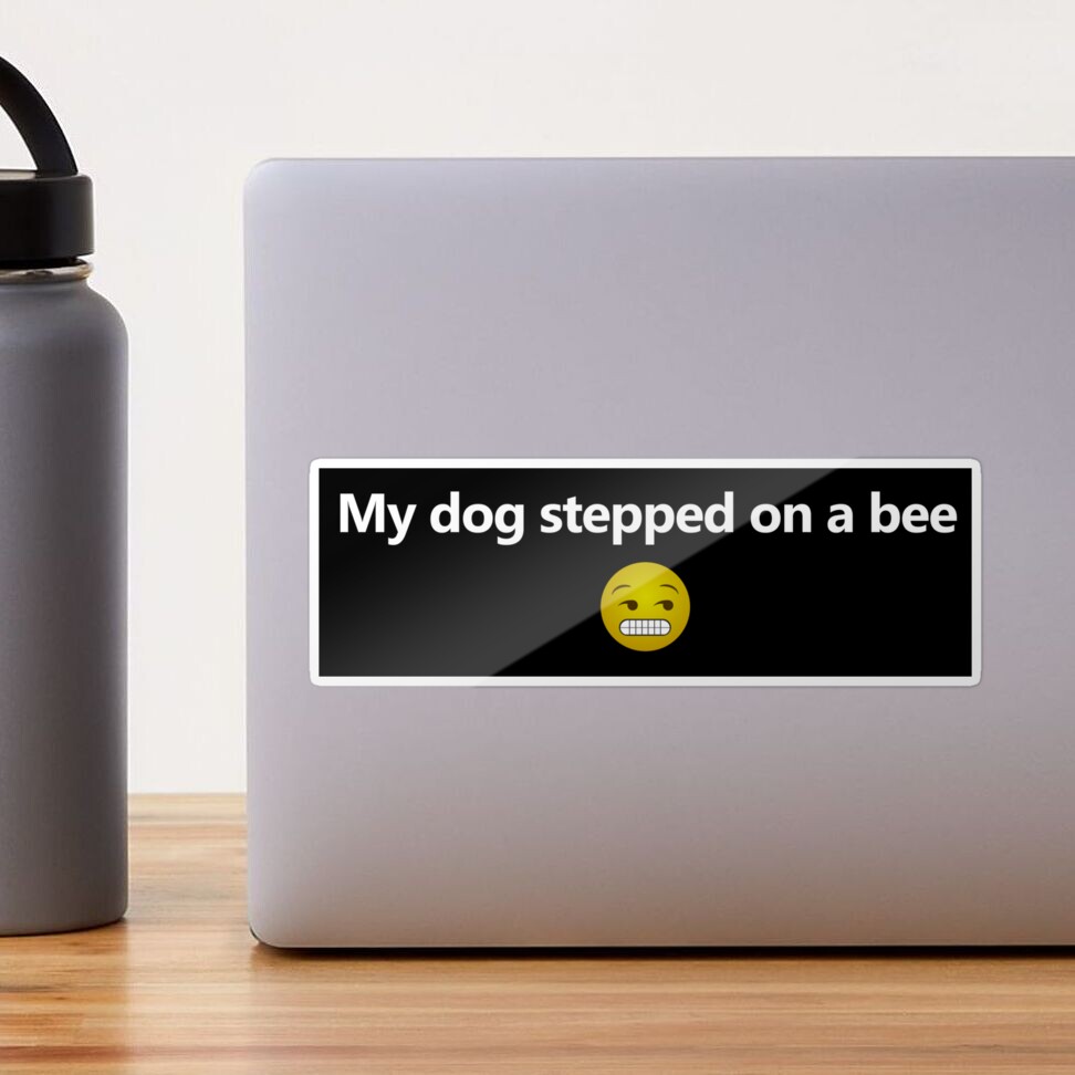 My dog stepped on a bee with face - Tiktok sound meme - Justice for Johnny  Sticker for Sale by Whatwill-eye-do