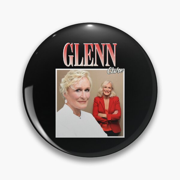 Glenn Close Pins and Buttons for Sale
