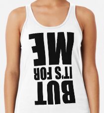 But It's For Me Racerback Tank Top