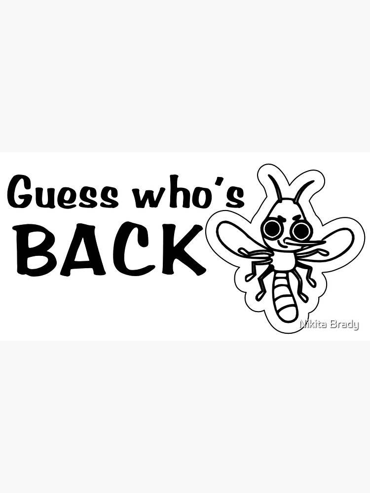 "Guess who’s back" Sticker for Sale by Kitabear94 Redbubble