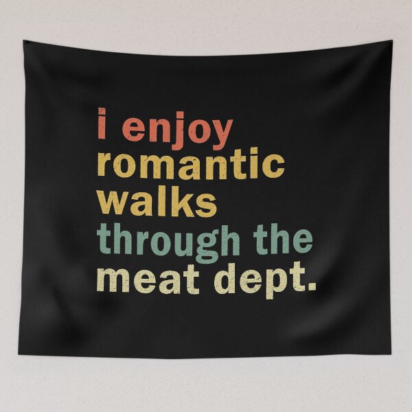 Item preview, I Enjoy Romantic Walks Through The Meat Dept designed and sold by caintati.