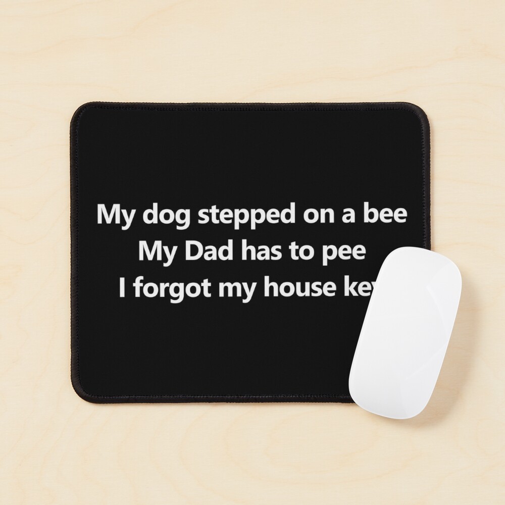 My dog stepped on a bee, My dad has to pee, I forgot my house key - Tiktok  sound meme - Justice for Johnny | iPad Case & Skin