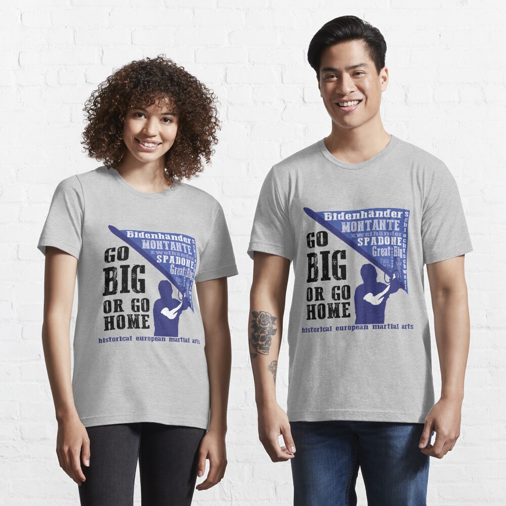 Go Big or Go Home Essential T-Shirt for Sale by TheNerdTrainer