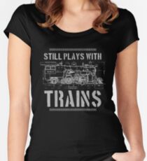 Still Plays With Trains Model Railroad Locomotive Women's Fitted Scoop T-Shirt